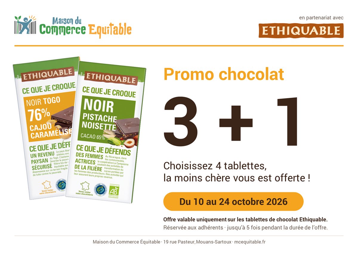Promo chocolat 3 + 1 : choisissez 4 tablettes Ethiquable, la moins chère vous est offerte, du 10 au 24 octobre 2026